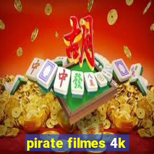 pirate filmes 4k